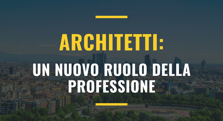 Architetti: un nuovo ruolo della professione