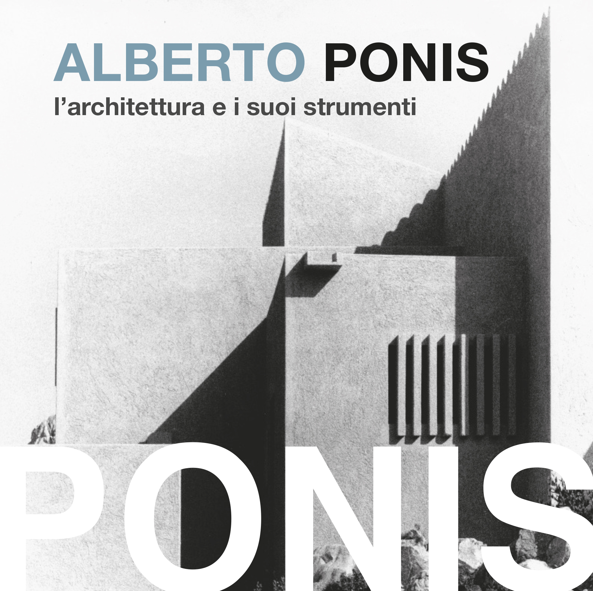 MOSTRA ALBERTO PONIS: L’ARCHITETTURA E I SUOI STRUMENTI